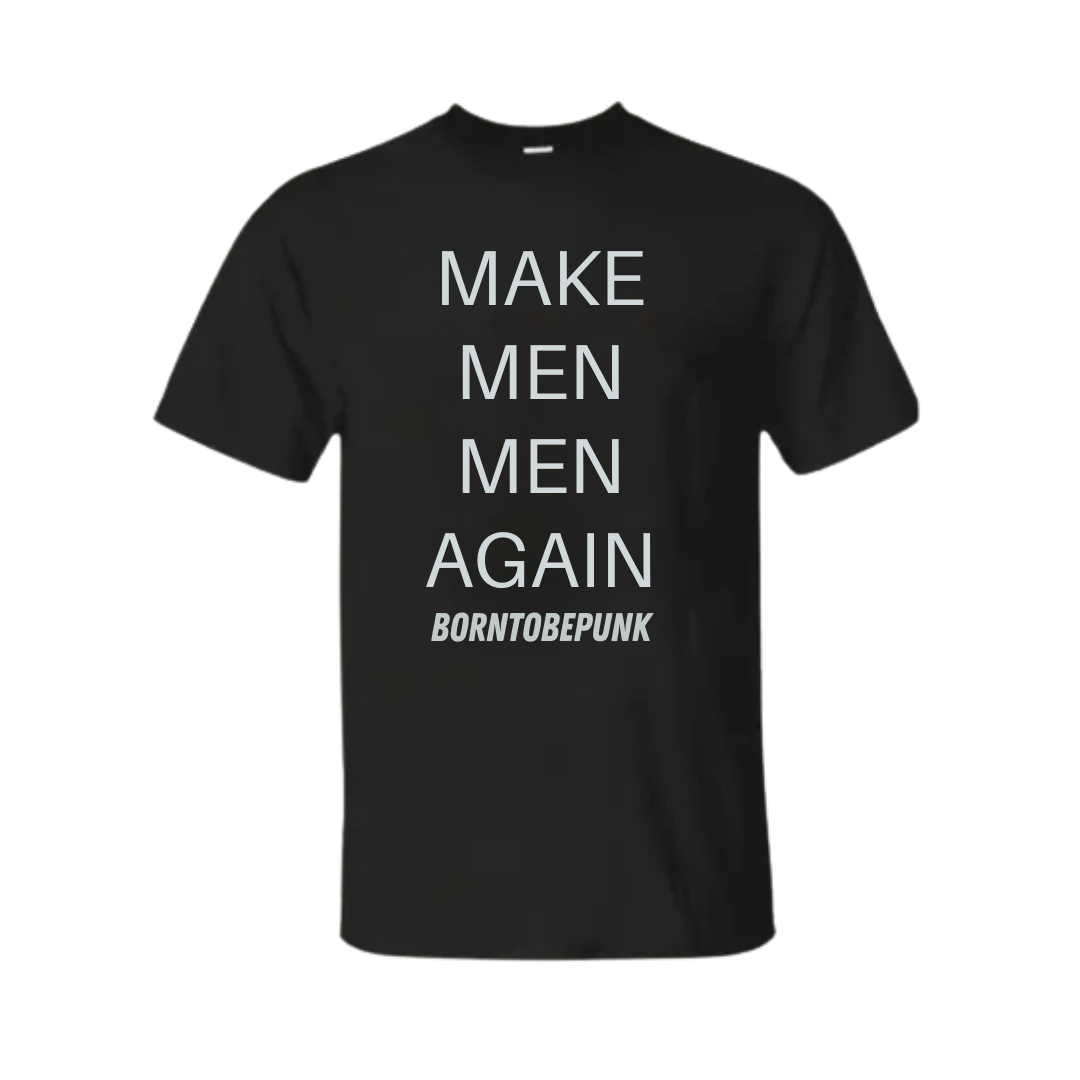 Make Men Men Again Shirt