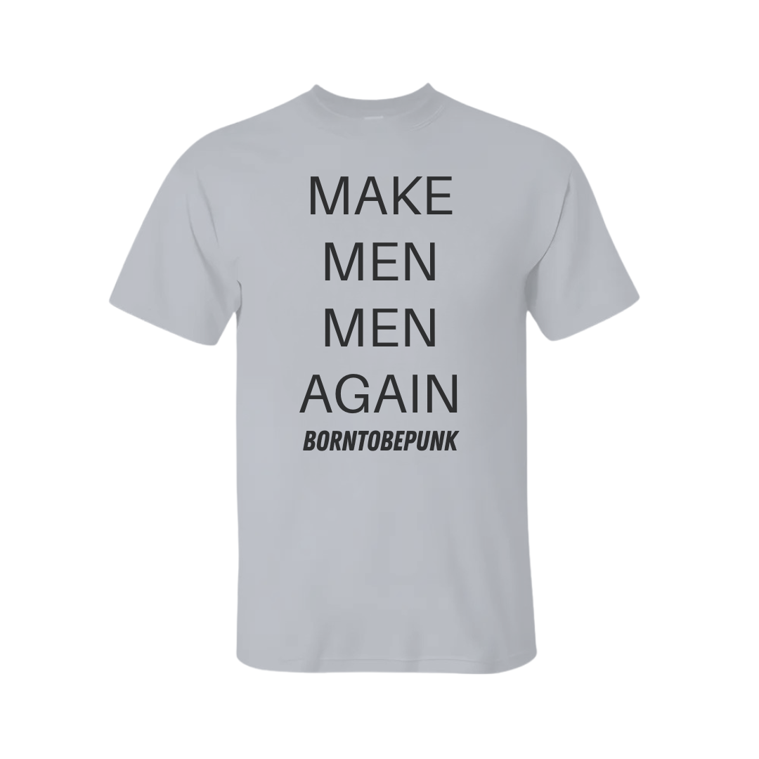 Make Men Men Again Shirt