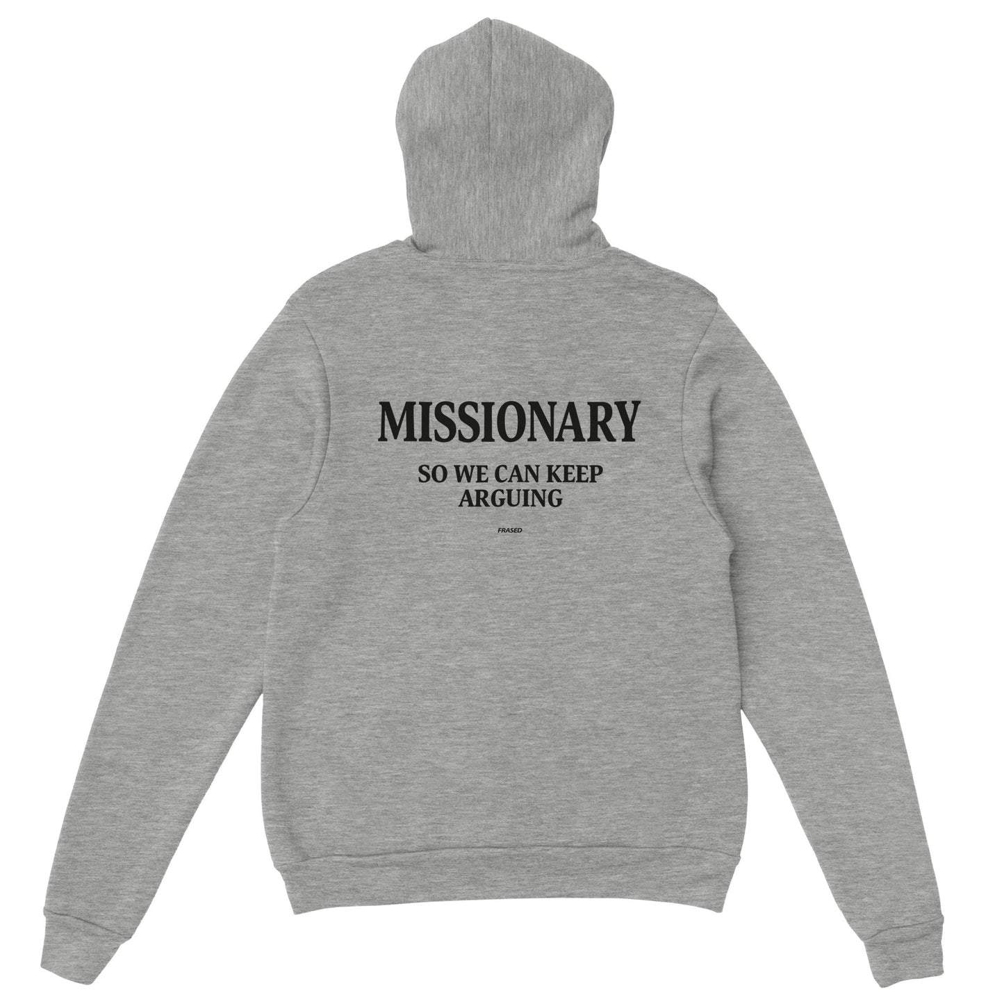 MISSIONARY SO WE CAN KEEP ARGUING - HOODIE
