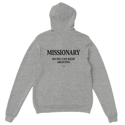 MISSIONARY SO WE CAN KEEP ARGUING - HOODIE