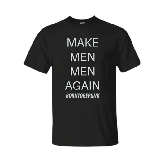 Make Men Men Again Shirt