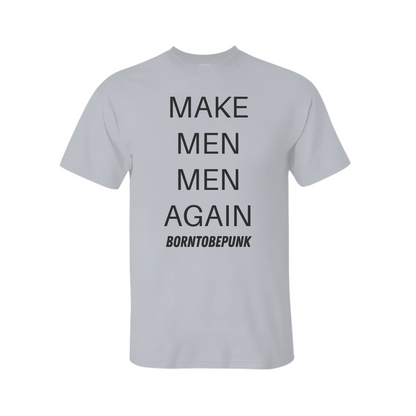 Make Men Men Again Shirt