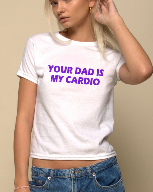 YOUR DAD IS MY CARDIO