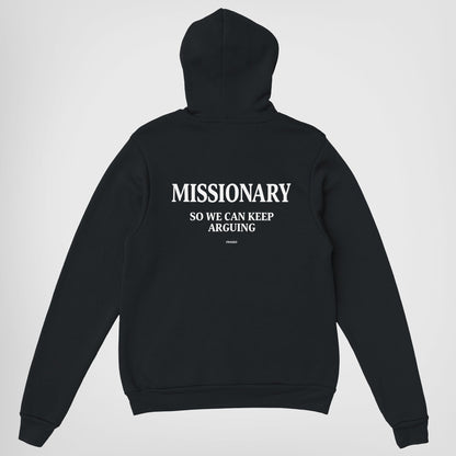 MISSIONARY SO WE CAN KEEP ARGUING - HOODIE