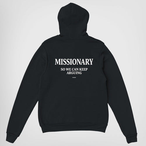MISSIONARY SO WE CAN KEEP ARGUING - HOODIE