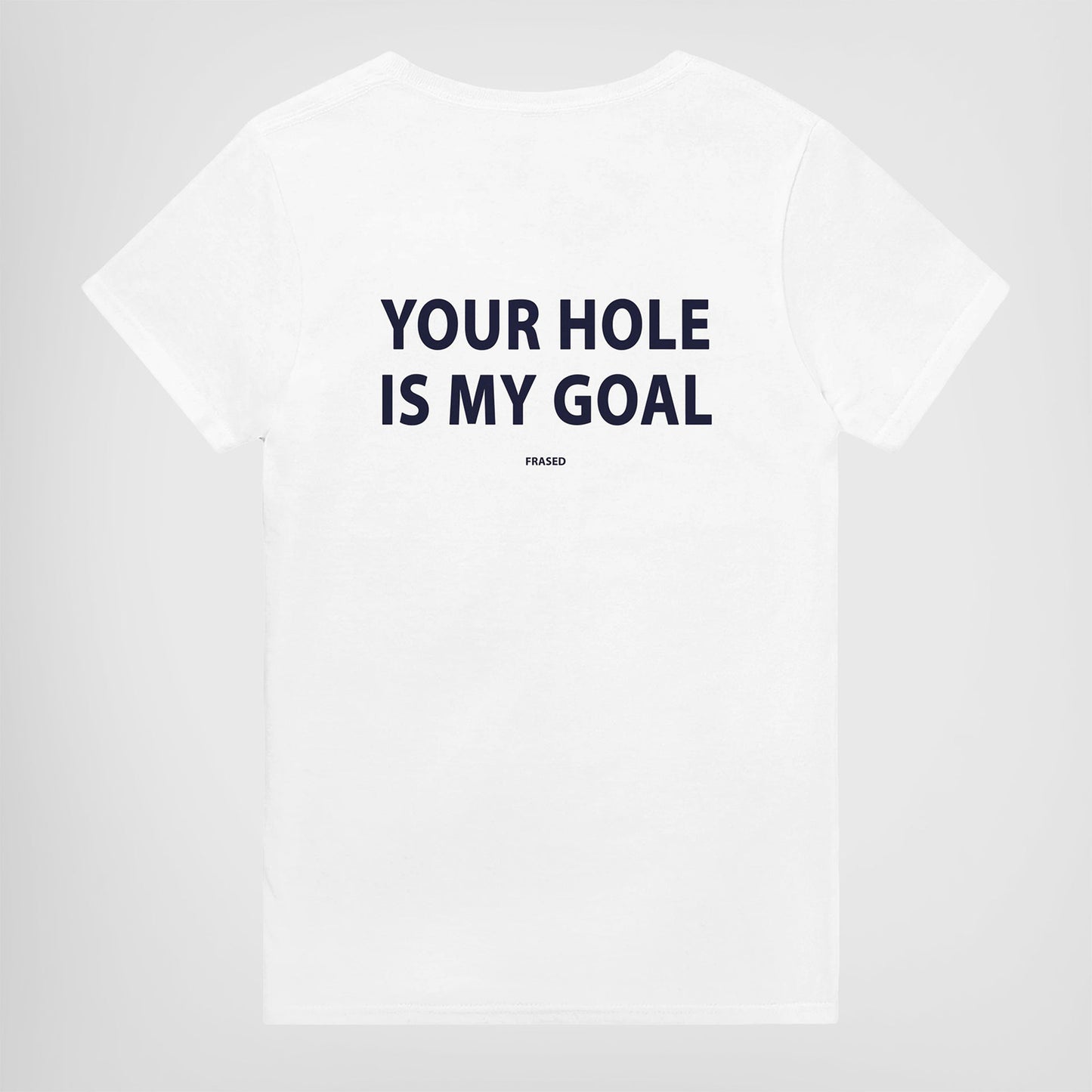 YOUR HOLE IS MY GOAL
